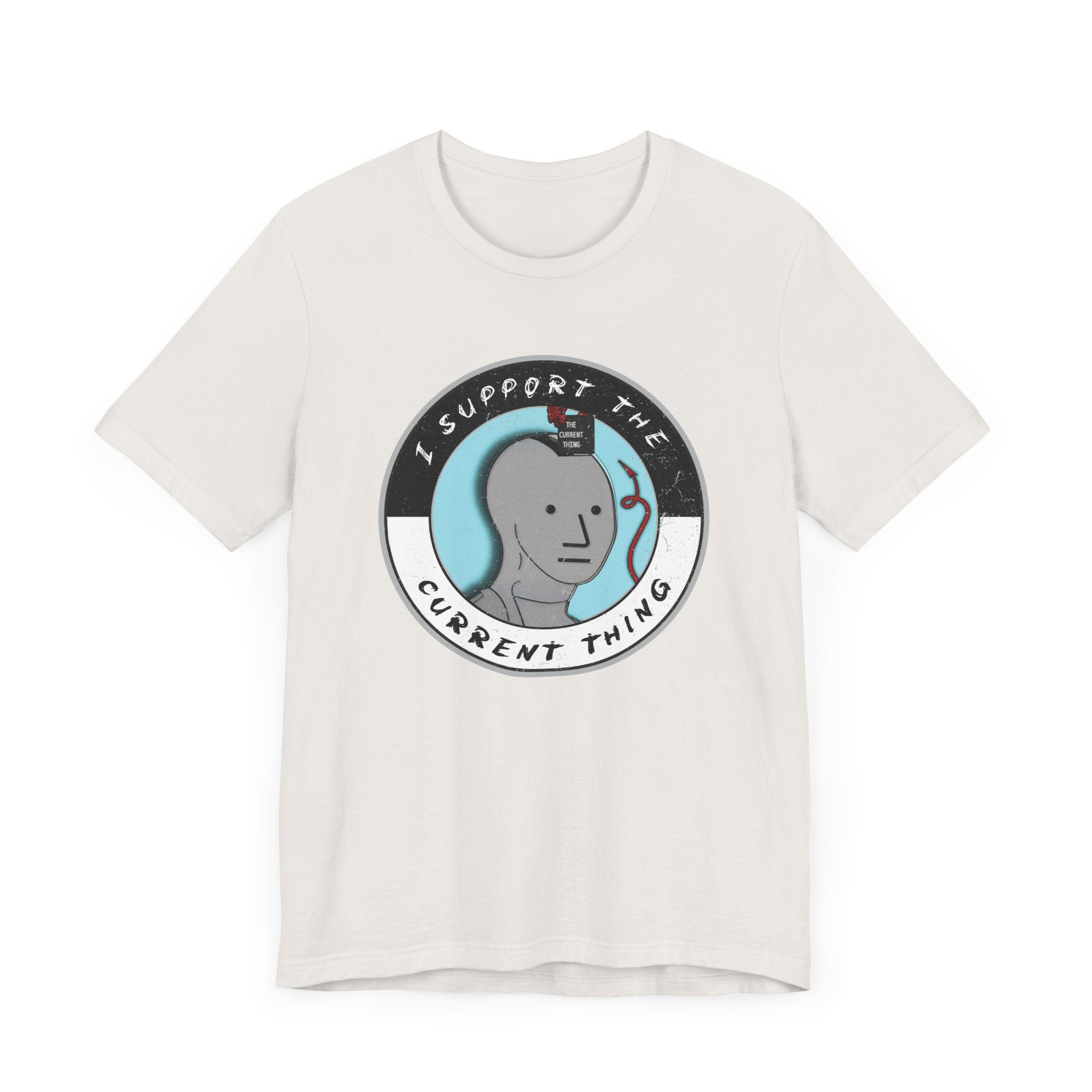 I support the current thing plus JERSEY T-Shirt