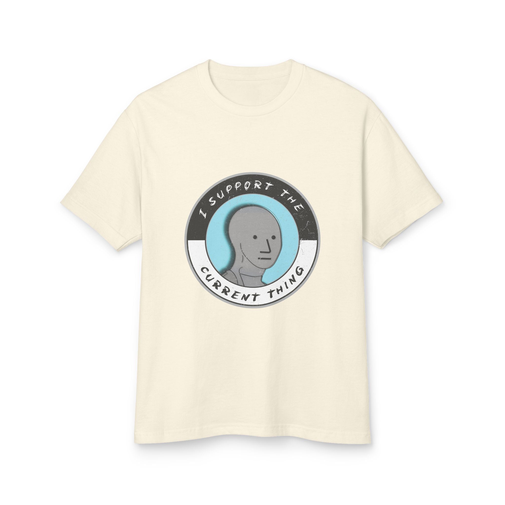 I support the current thing Heavyweight Cotton T-Shirt