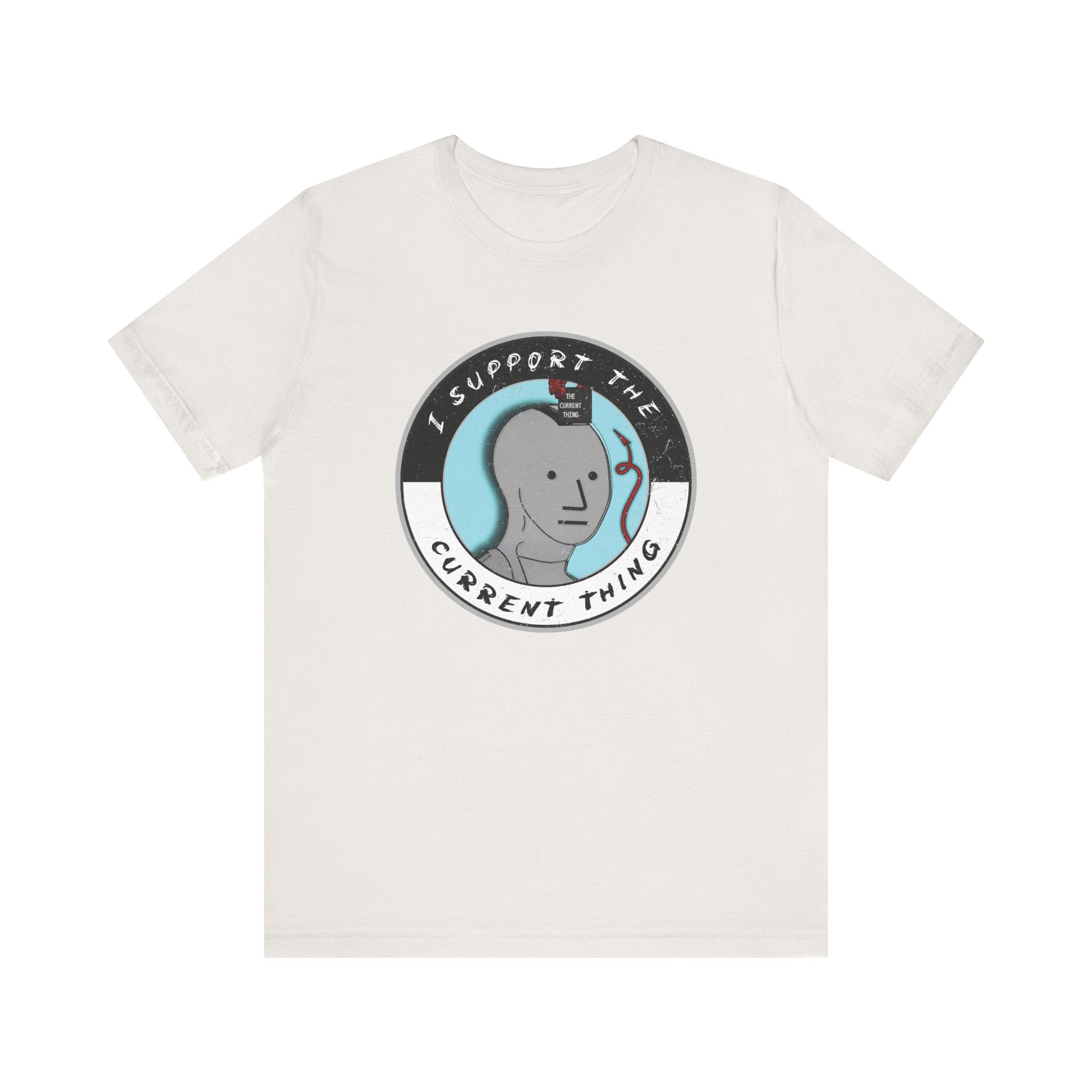 I support the current thing plus JERSEY T-Shirt