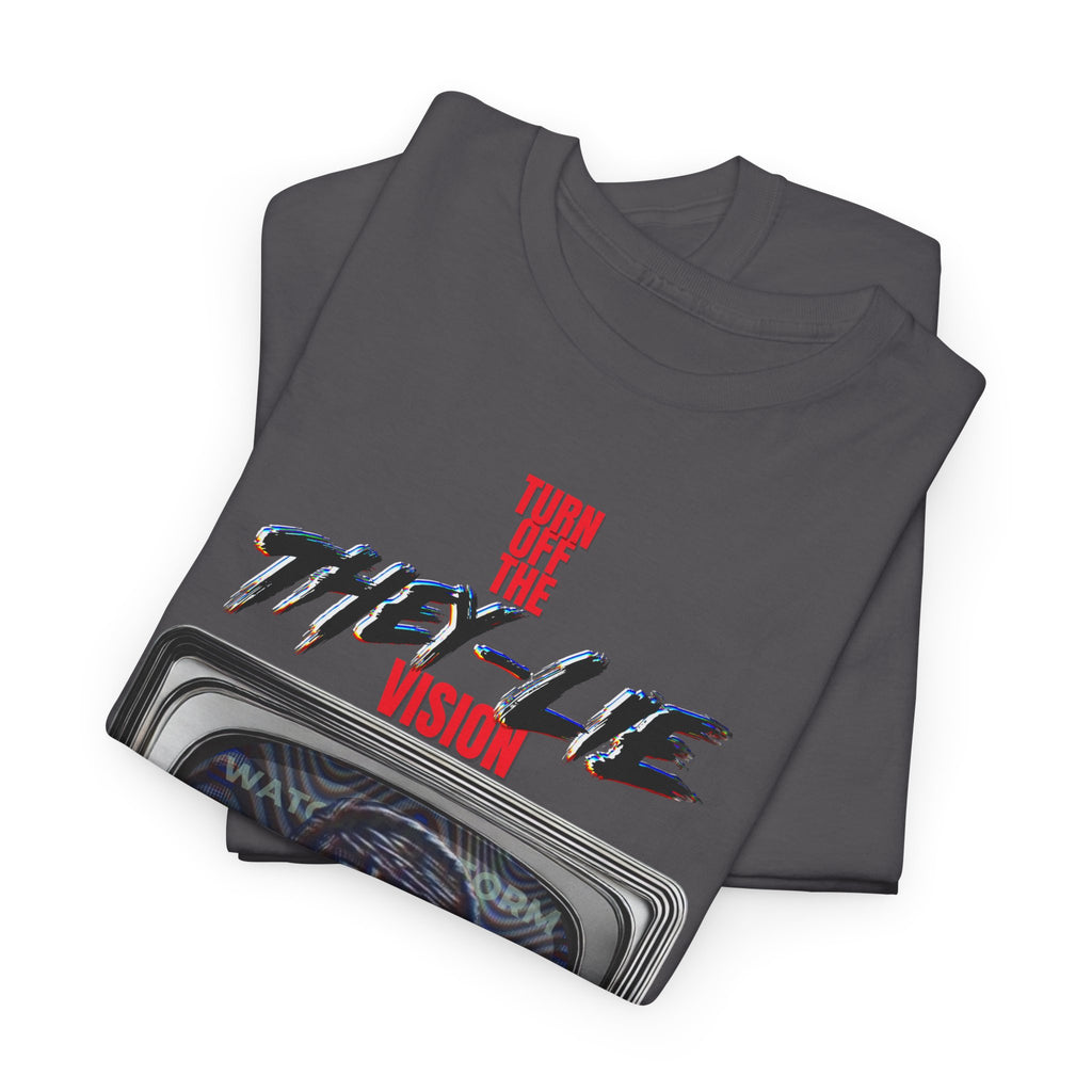 TURN OFF THE THEY-LIE-VISION HEAVY COTTON T-Shirt