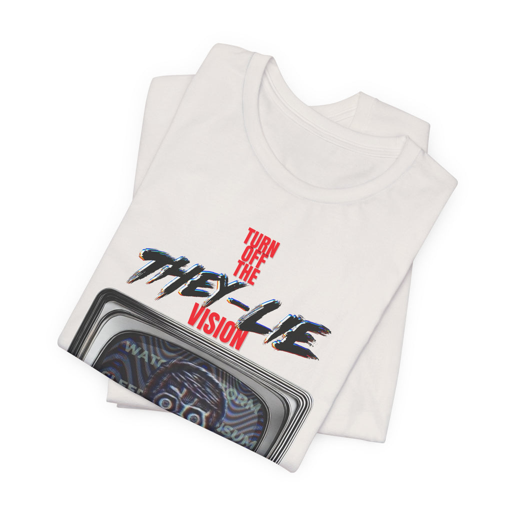 TURN OFF THE THEY-LIE-VISION JERSEY T-Shirt