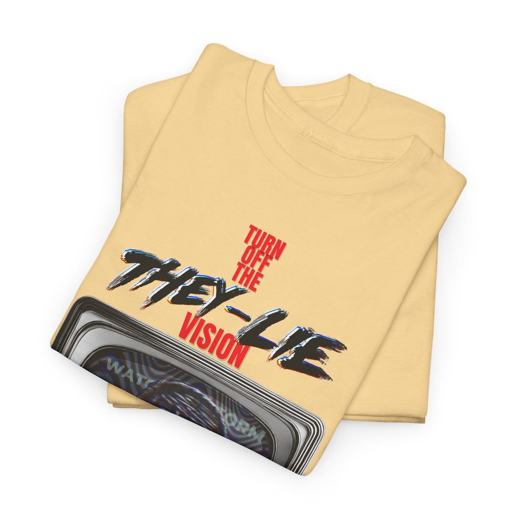 TURN OFF THE THEY-LIE-VISION HEAVY COTTON T-Shirt