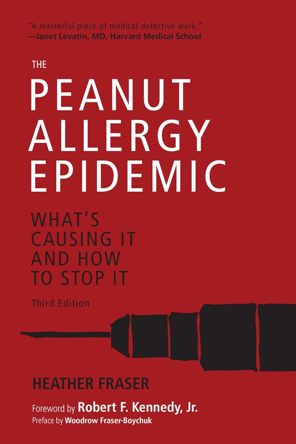 The Peanut Allergy Epidemic (Third Edition): What’s Causing It and How to Stop It by Heather Fraser